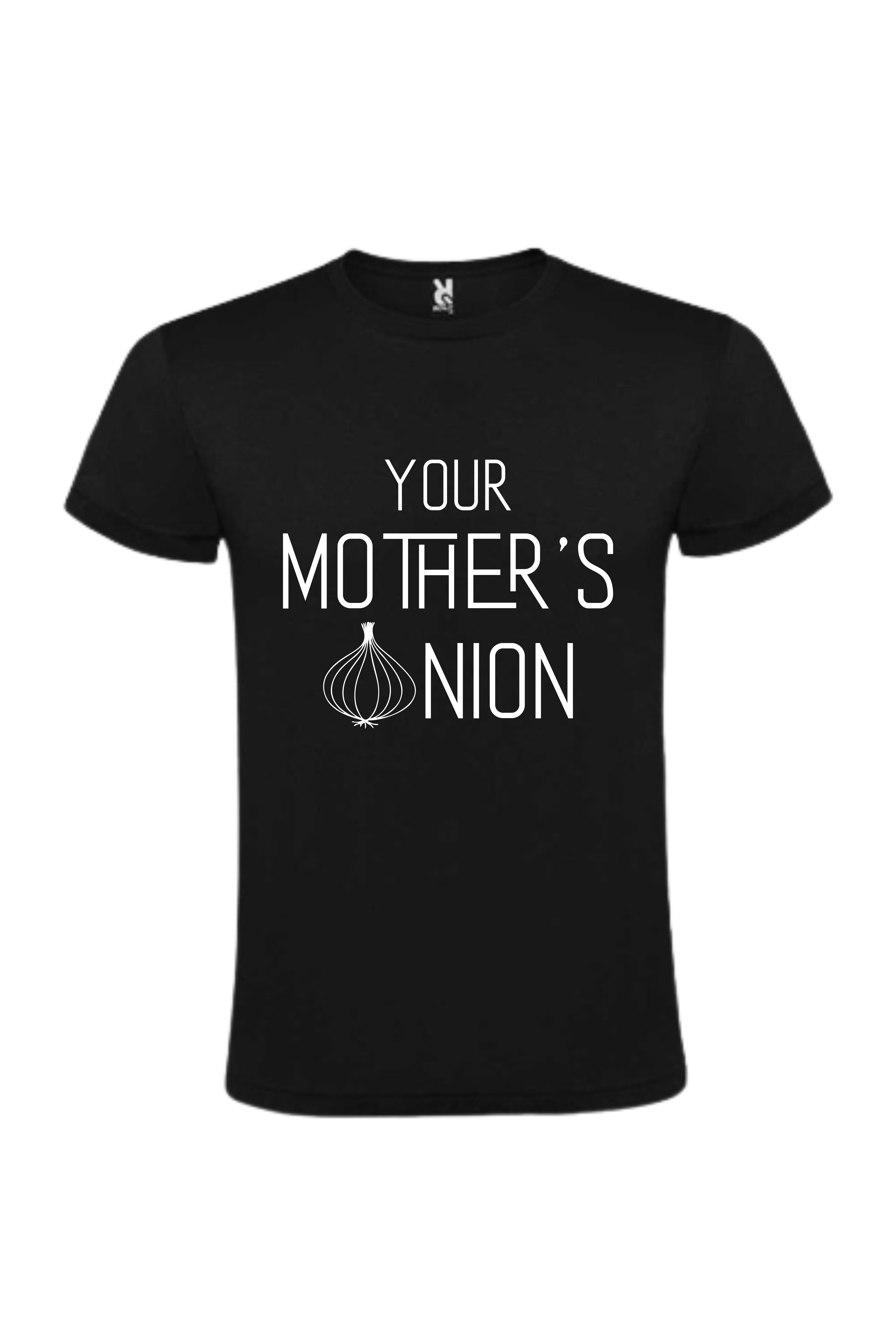 Tricou - Your mothers onion