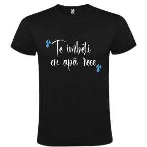 Tricou - Te imbeti cu apa rece